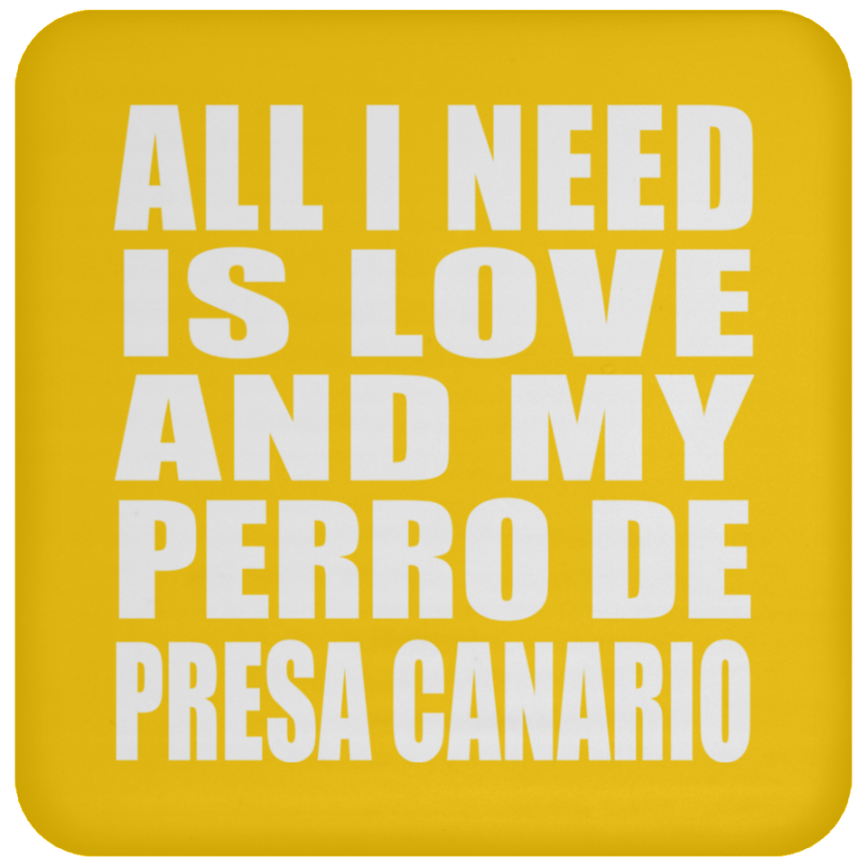 All I Need Is Love And My Perro De Presa Canario - Drink Coaster