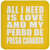 All I Need Is Love And My Perro De Presa Canario - Drink Coaster