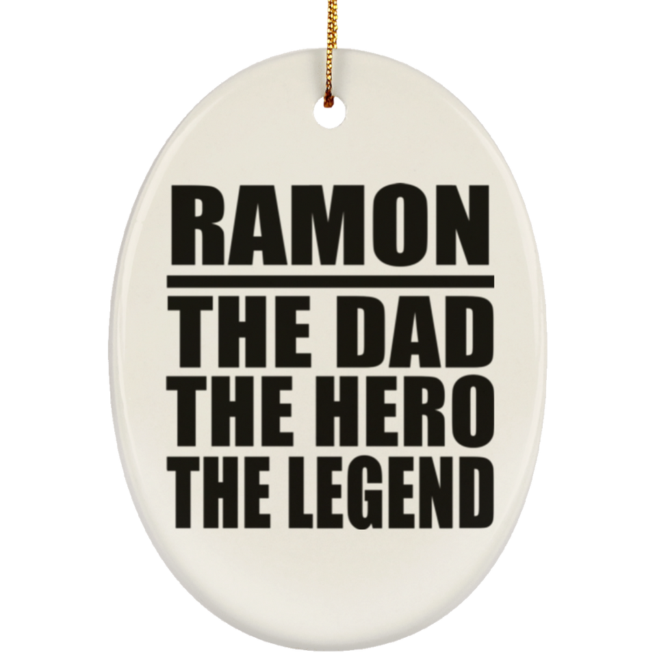 Ramon The Dad The Hero The Legend - Oval Ornament