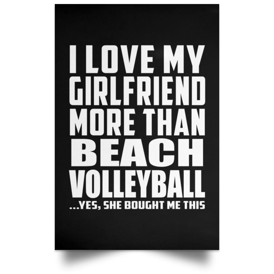 I Love My Girlfriend More Than Beach Volleyball - Poster Portrait