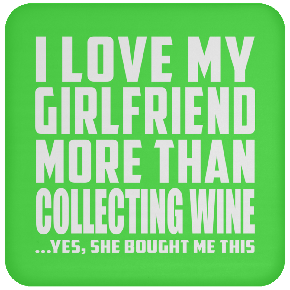 I Love My Girlfriend More Than Collecting Wine - Drink Coaster