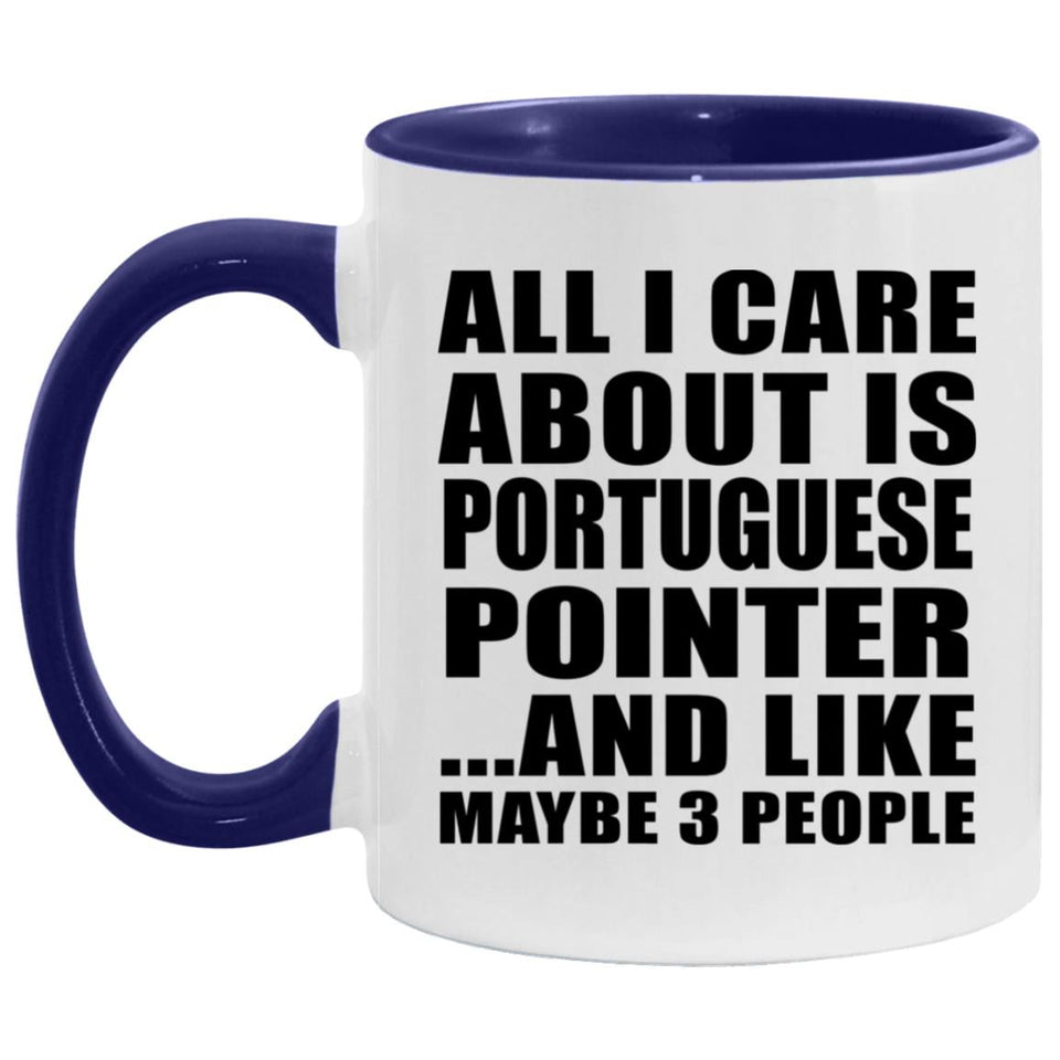 All I Care About Is Portuguese Pointer - 11oz Accent Mug Purple