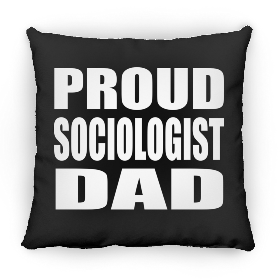 Proud Sociologist Dad - Throw Pillow Black