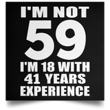 59th Birthday I'm Not 59 I'm 18 With 41 Years Experience - Poster Square