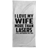 I Love My Wife More Than Lasers - Hand Towel