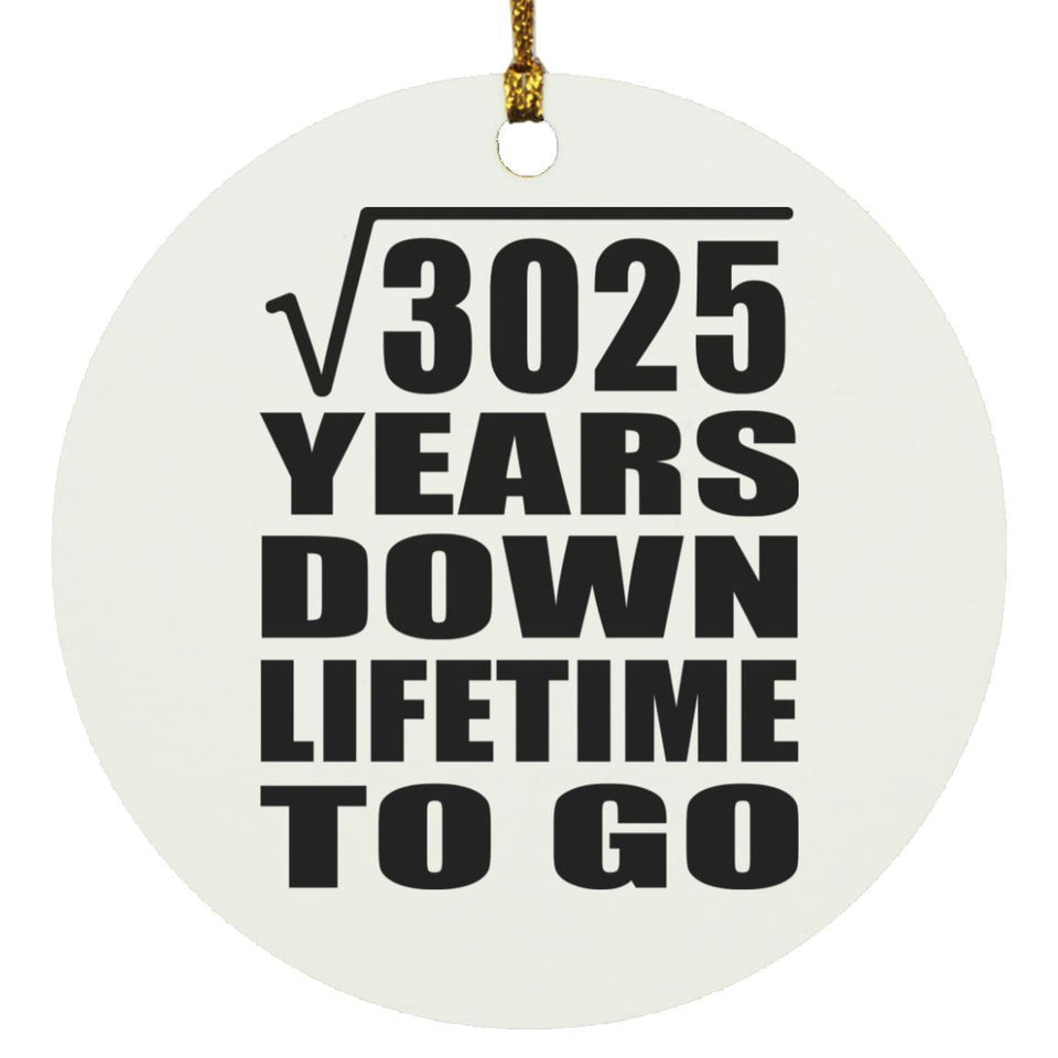 55th Anniversary Square Root of 3025 Years Lifetime To Go - Circle Ornament