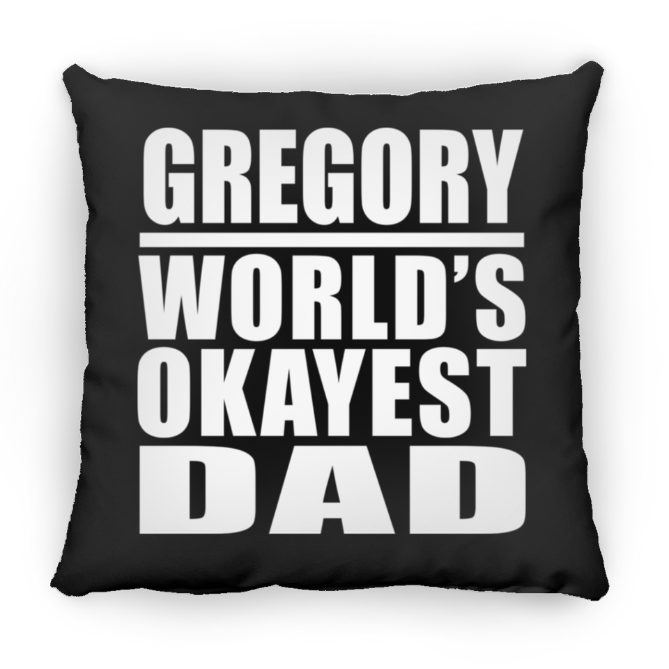 Gregory World's Okayest Dad - Throw Pillow Black