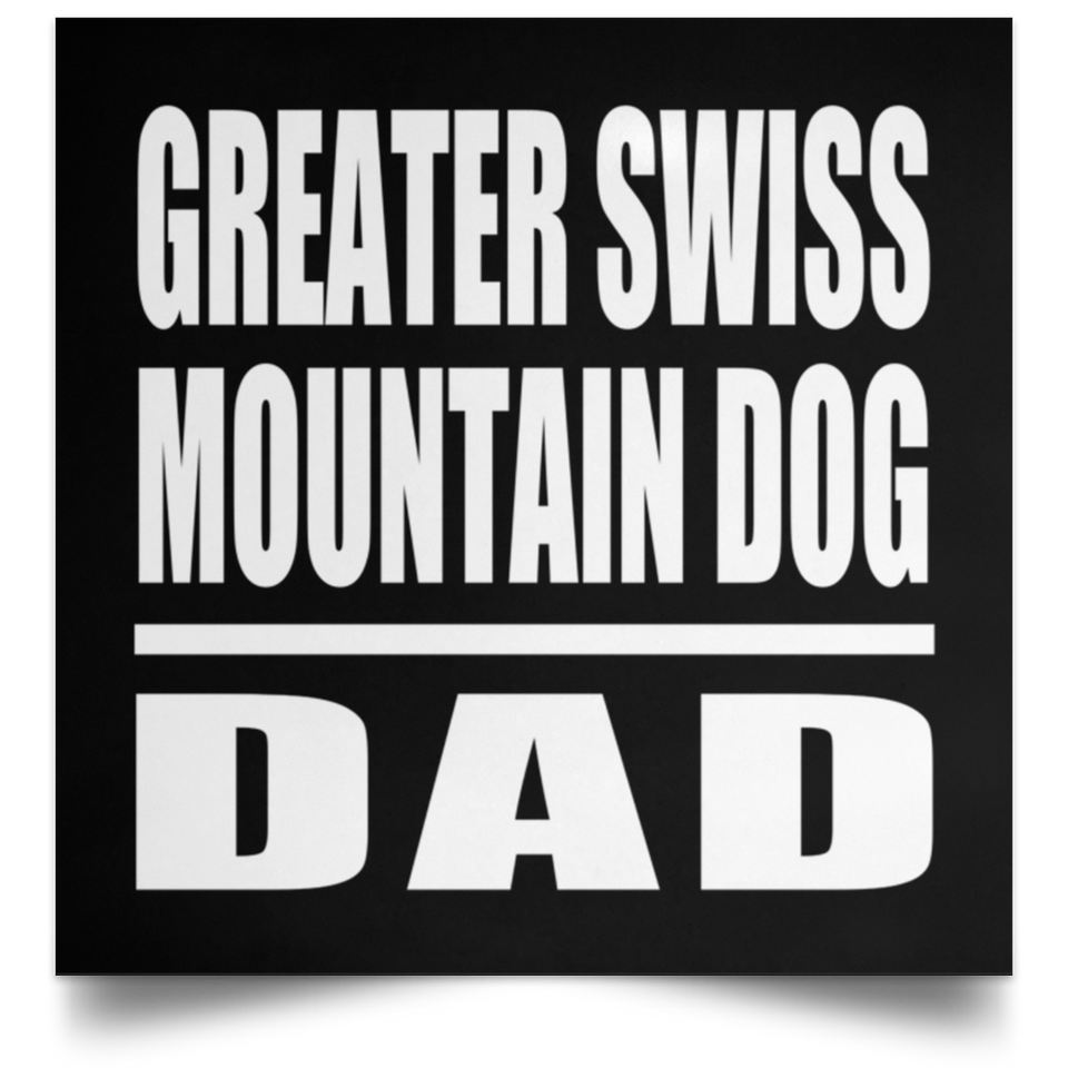 Greater Swiss Mountain Dog Dad - Poster Square