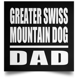 Greater Swiss Mountain Dog Dad - Poster Square