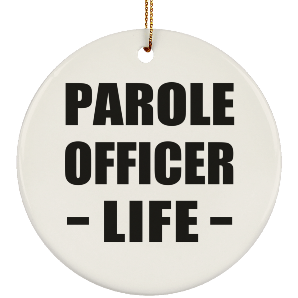 Parole Officer Life - Circle Ornament