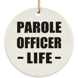 Parole Officer Life - Circle Ornament