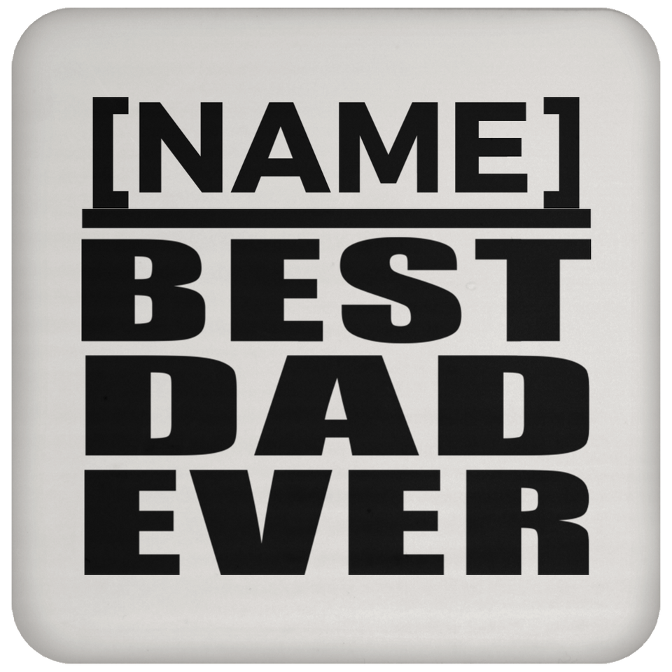 Personalized Gift, Name Best Dad Ever - Drink Coaster