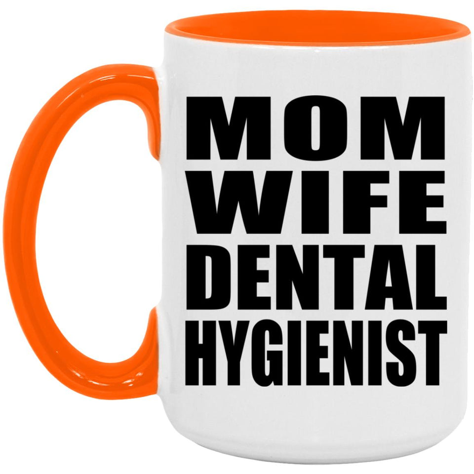 Mom Wife Dental Hygienist - 15oz Accent Mug Orange
