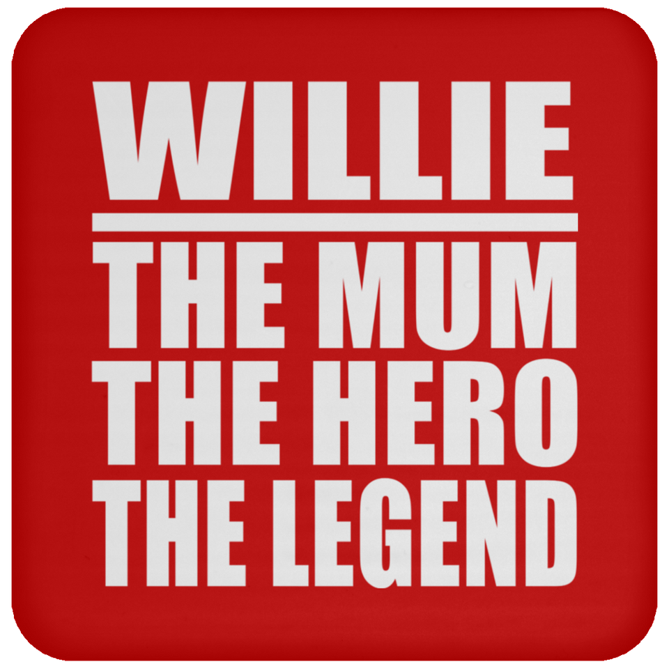 Willie The Mum The Hero The Legend - Drink Coaster