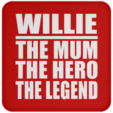 Willie The Mum The Hero The Legend - Drink Coaster