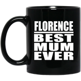 Florence Best Mum Ever - 11 Oz Coffee Mug Black