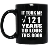 11th Birthday Took Square Root of 121 Years To Look Good - 11oz Coffee Mug Black