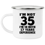 35th Birthday I'm Not 35 I'm 18 With 17 Years Experience - 12oz Camping Mug