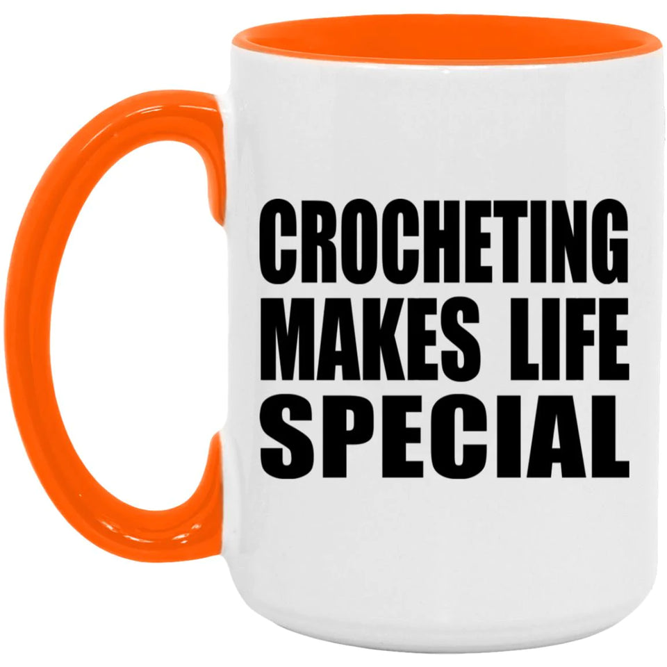 Crocheting Makes Life Special - 15oz Accent Mug Orange