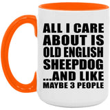 All I Care About Is Old English Sheepdog - 15oz Accent Mug Orange