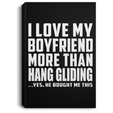 I Love My Boyfriend More Than Hang Gliding - Canvas Portrait