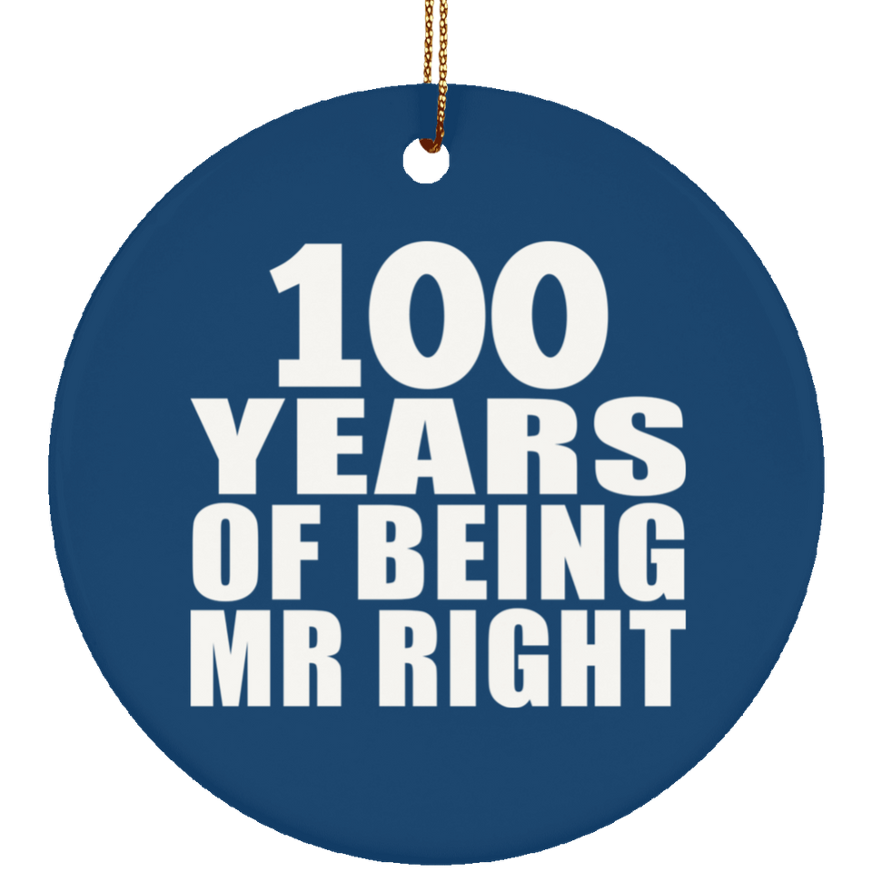 100th Anniversary 100 Years Of Being Mr Right - Circle Ornament