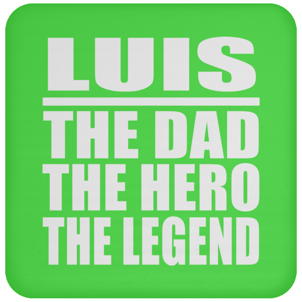 Luis The Dad The Hero The Legend - Drink Coaster