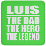 Luis The Dad The Hero The Legend - Drink Coaster