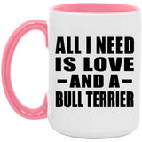 All I Need Is Love And A Bull Terrier - 15oz Accent Mug Pink