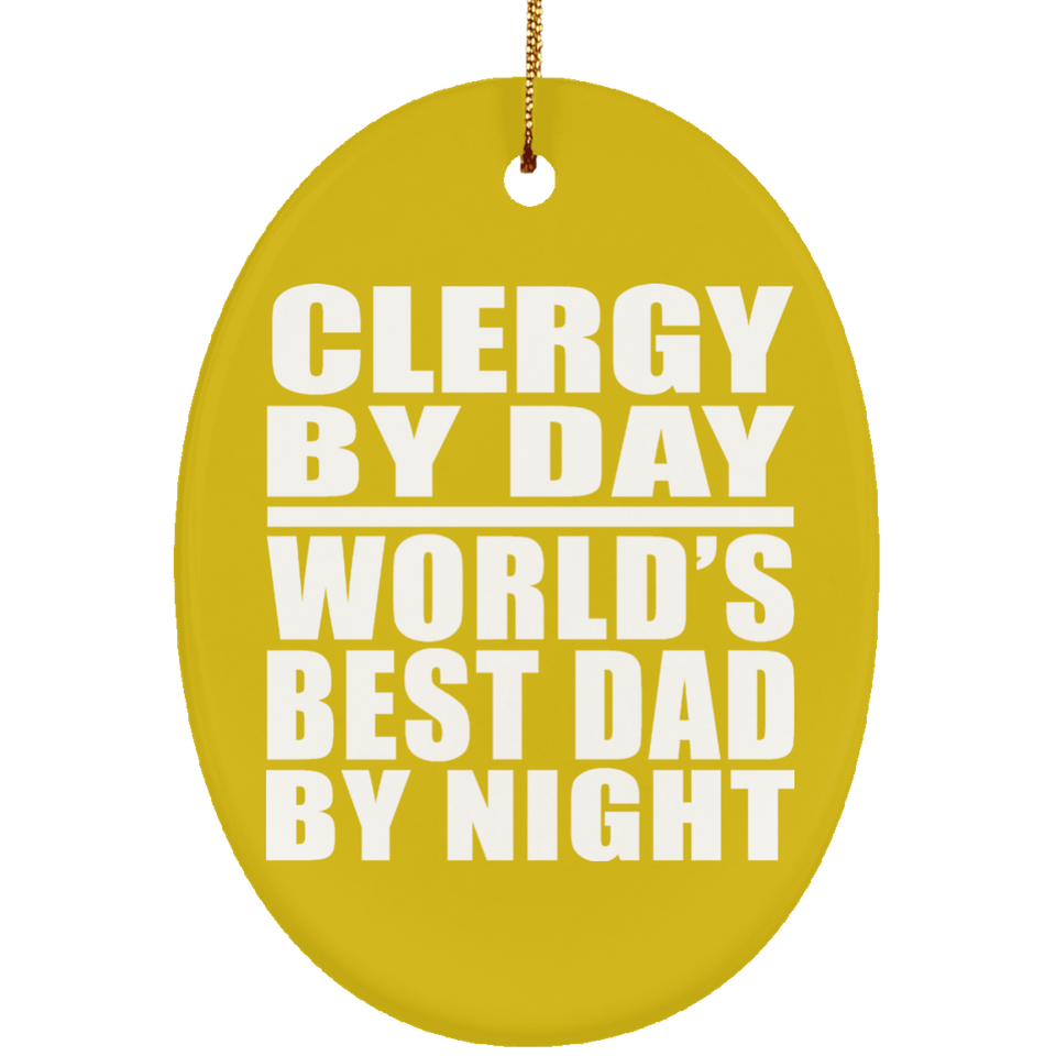 Clergy By Day World's Best Dad By Night - Oval Ornament