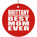 Brittany Best Mom Ever - Circle Ornament