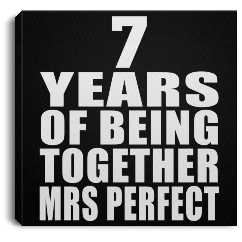 7th Anniversary 7 Years Of Being Mrs Perfect - Canvas Square