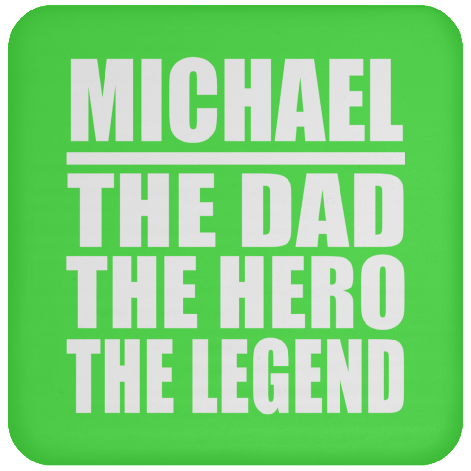 Michael The Dad The Hero The Legend - Drink Coaster