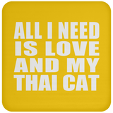 All I Need Is Love And My Thai Cat - Drink Coaster