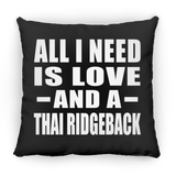 All I Need Is Love And A Thai Ridgeback - Throw Pillow Black