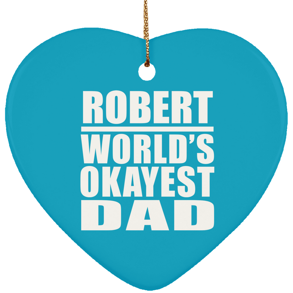 Robert World's Okayest Dad - Heart Ornament
