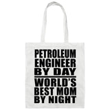 Petroleum Engineer By Day World's Best Mom By Night - Tote Bag White