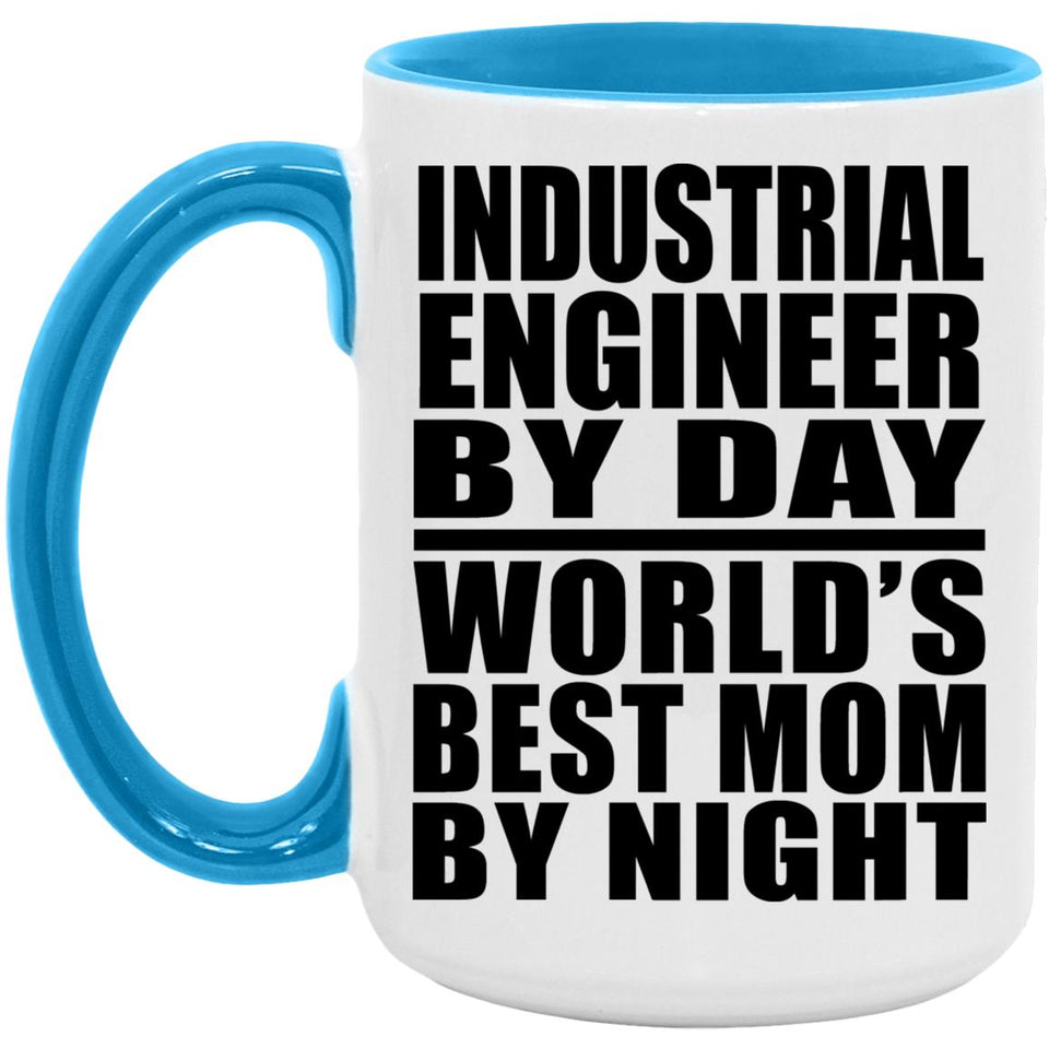 Industrial Engineer By Day World's Best Mom By Night - 15oz Accent Mug Blue