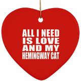 All I Need Is Love And My Hemingway Cat - Heart Ornament