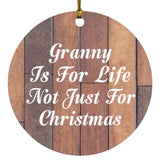 Granny Is For Life Not Just For Christmas - Circle Ornament E