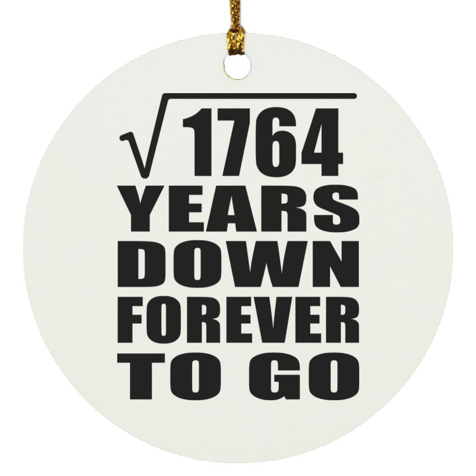 42nd Anniversary Square Root of 1764 Years Down Forever To Go - Circle Ornament