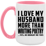 I Love My Husband More Than Writing Poetry - 15oz Accent Mug Pink