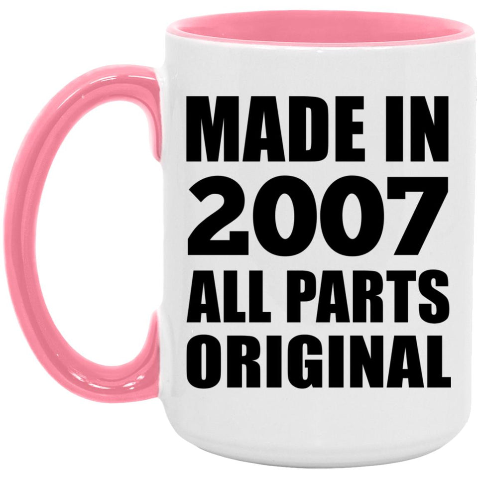 17th Birthday Made in 2007 All Parts Original - 15oz Accent Mug Pink
