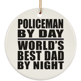 Policeman By Day World's Best Dad By Night - Circle Ornament