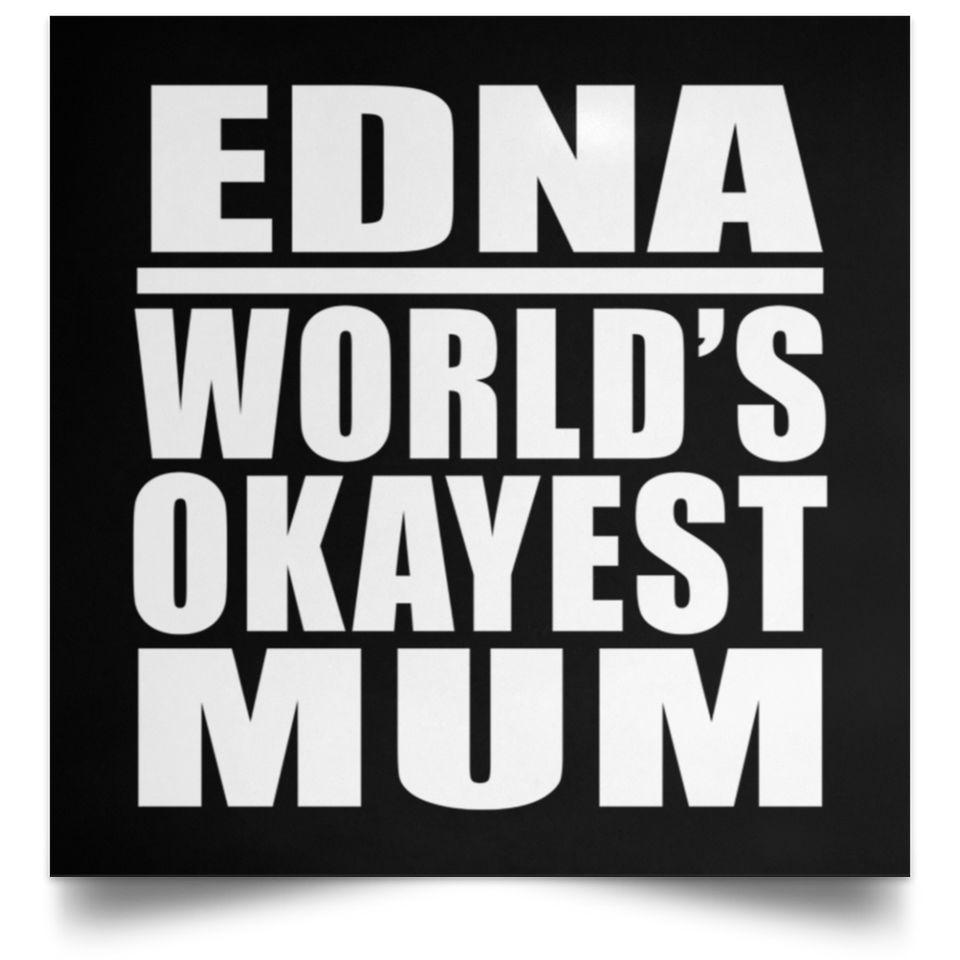 Edna World's Okayest Mum - Poster Square