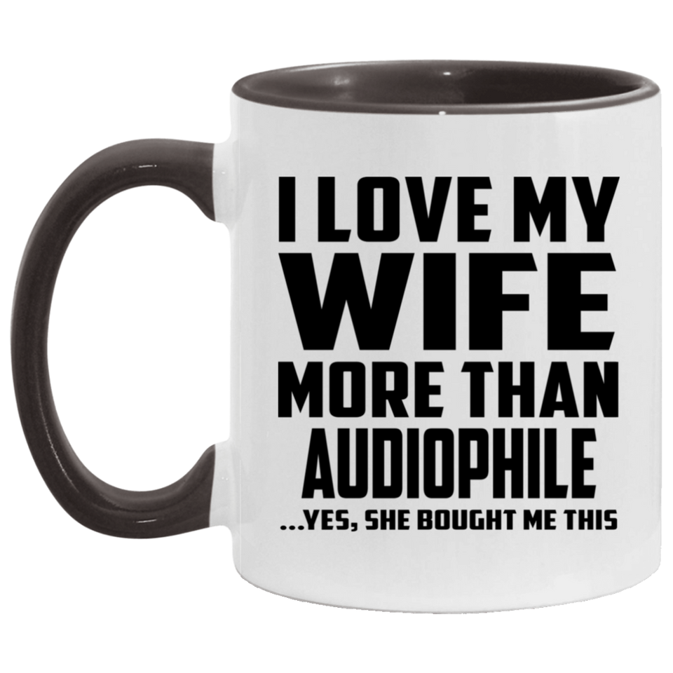 I Love My Wife More Than Audiophile - 11oz Accent Mug Black