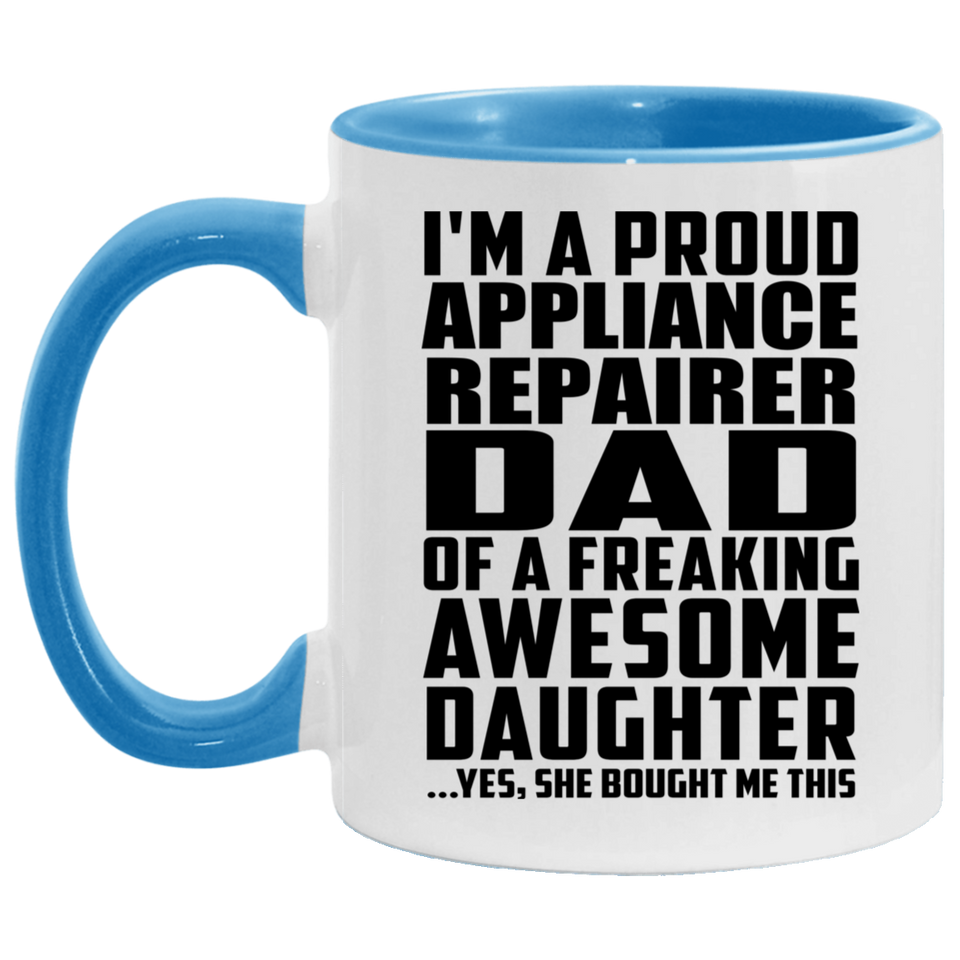 Proud Appliance Repairer Dad Of Awesome Daughter - 11oz Accent Mug Blue