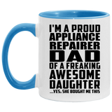 Proud Appliance Repairer Dad Of Awesome Daughter - 11oz Accent Mug Blue
