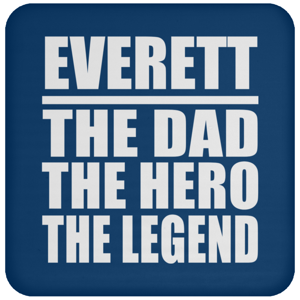 Everett The Dad The Hero The Legend - Drink Coaster