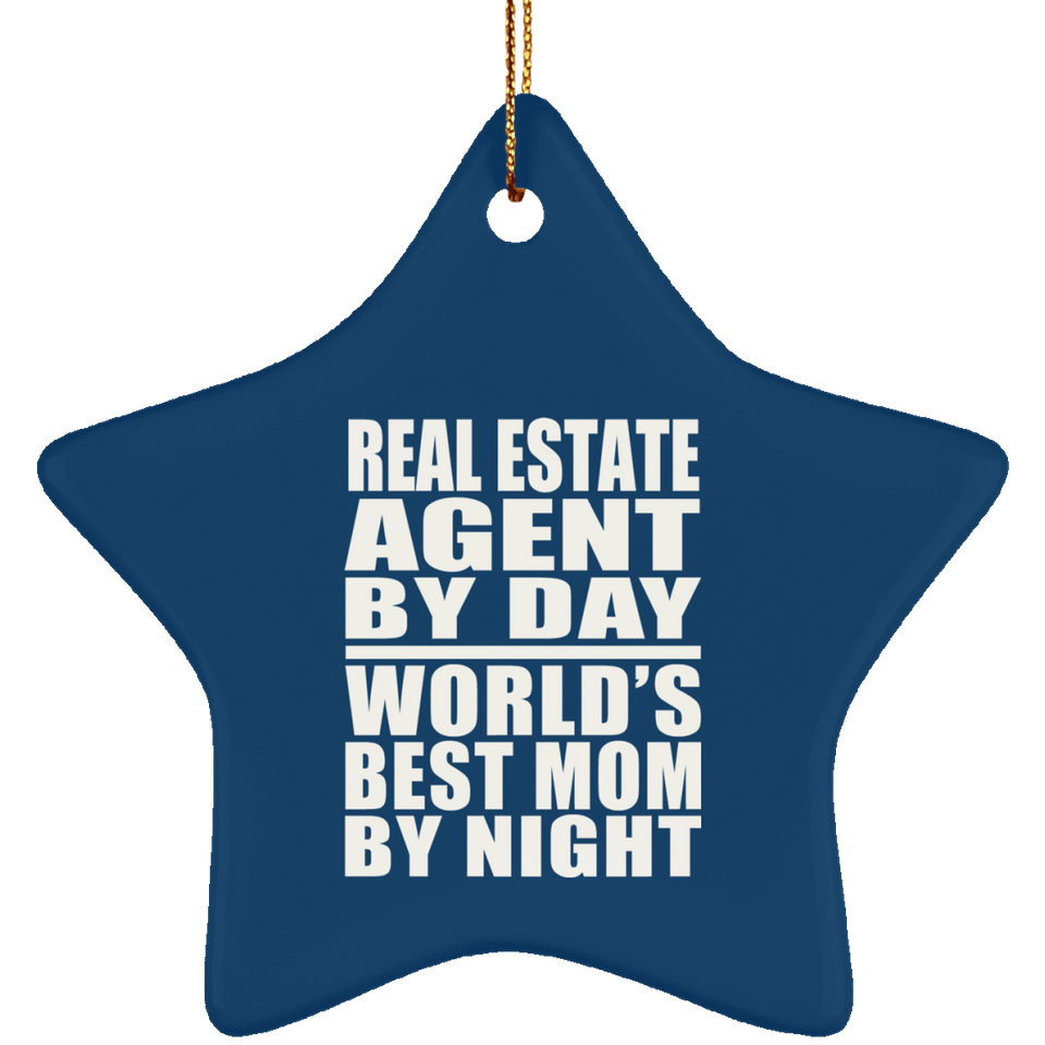 Real Estate Agent By Day World's Best Mom By Night - Star Ornament